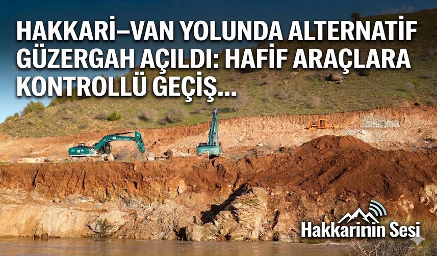 Hakkari–Van yolunda alternatif güzergâh açıldı: Hafif araçlara kontrollü geçiş