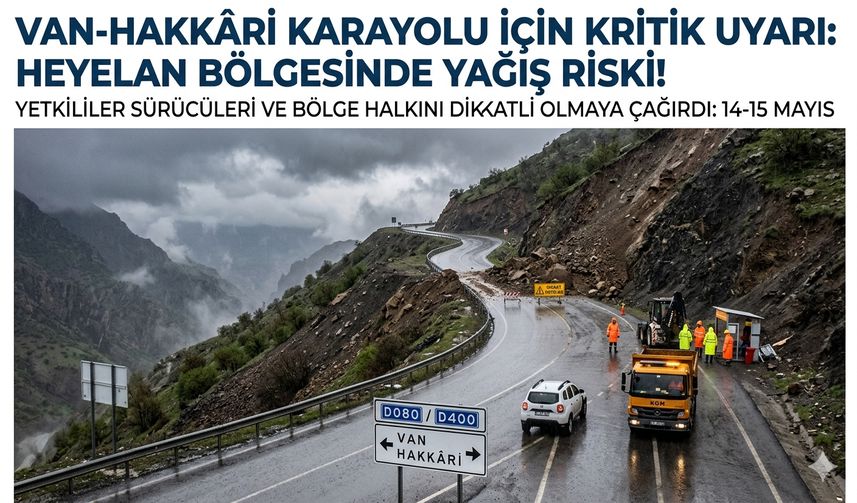Van-Hakkâri Karayolu İçin Kritik Uyarı: Heyelan Bölgesinde Yağış Riski!