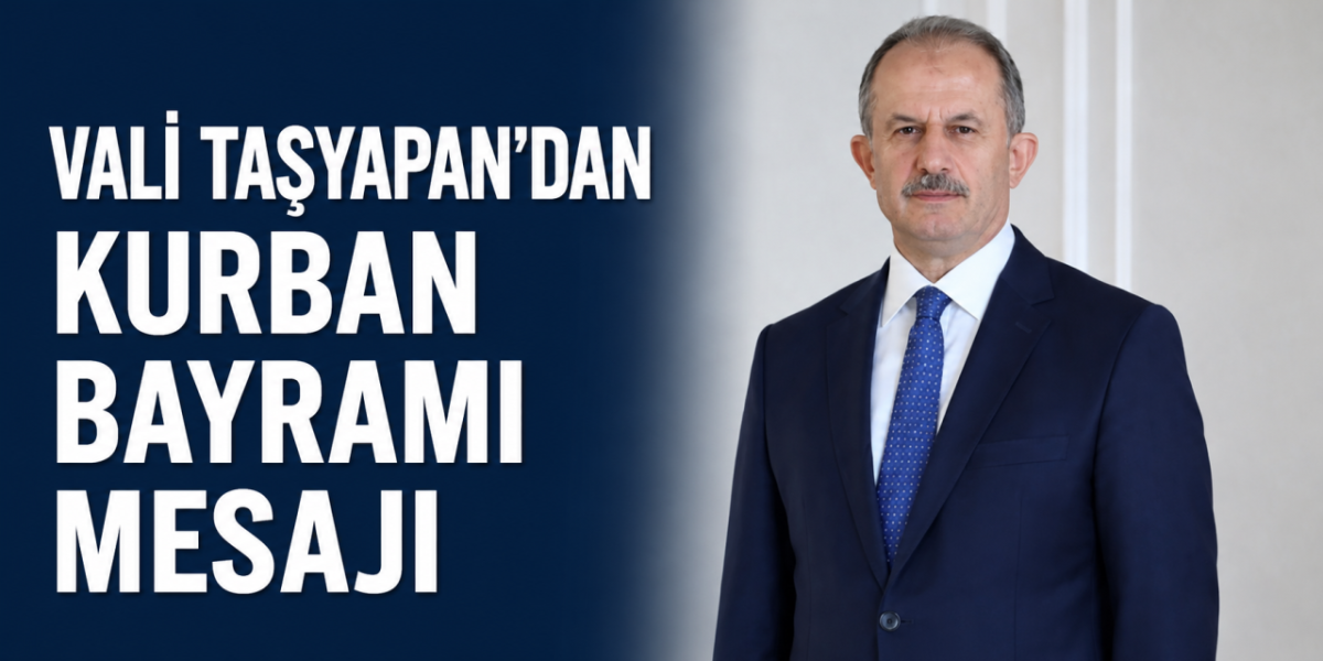 Hakkari Valisi İbrahim Taşyapan’dan Kurban Bayramı Mesaj