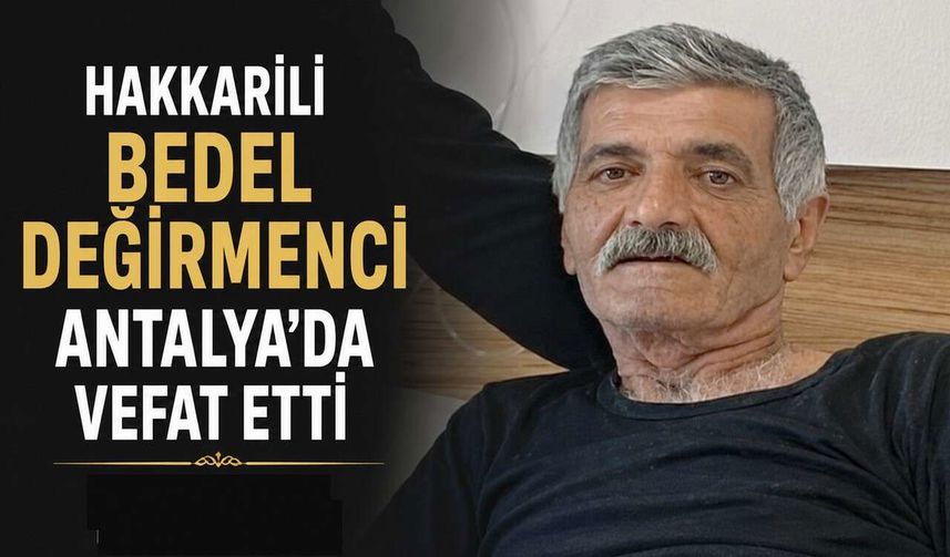 Hakkari’nin Saygın İsimlerinden Bedel Değirmenci Hayatını Kaybetti