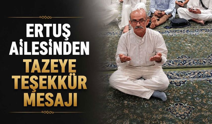 ERTUŞ Ailesinden Taziye ve Teşekkür Mesajı