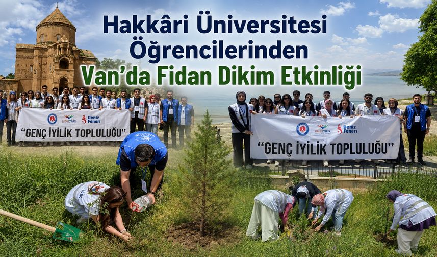 Hakkari Üniversitesi Öğrencilerinden Van’da Fidan Dikim Etkinliği
