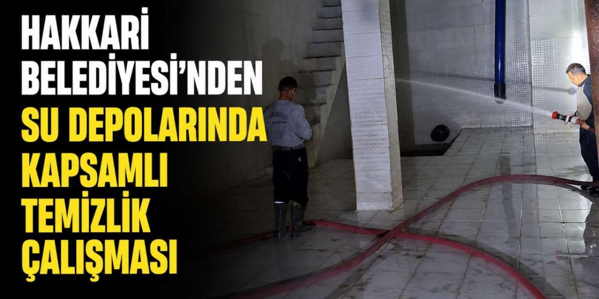 Hakkari’de İçme Suyu Depolarında Kapsamlı Temizlik Çalışması