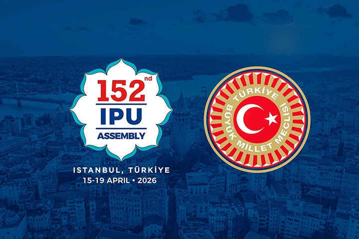 Parlamentolararası Birlik 152. Genel Kurulu İstanbul’da Düzenlenecek