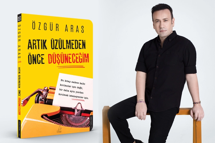 Özgür Aras’ın Yeni Kitabı “Artık Üzülmeden Önce Düşüneceğim” Yayımlandı